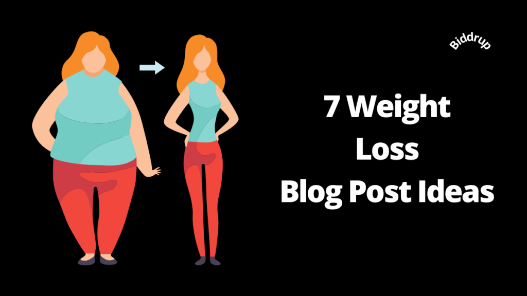 7 Weight Loss Blog Post Ideas