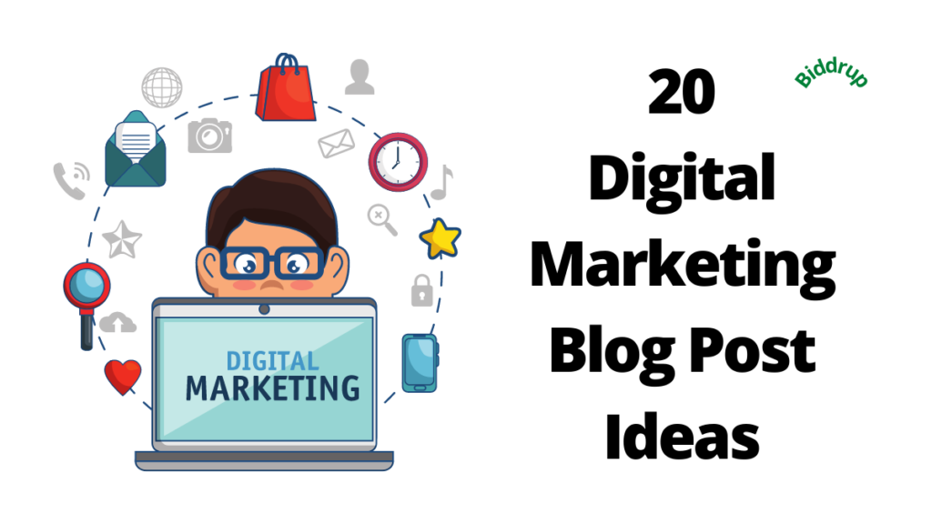 20 Digital Marketing Blog Post Ideas Biddrup.