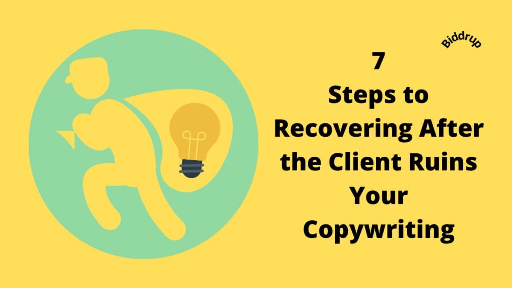 7 Steps to Recovering After the Client Ruins Your Copywriting Biddrup