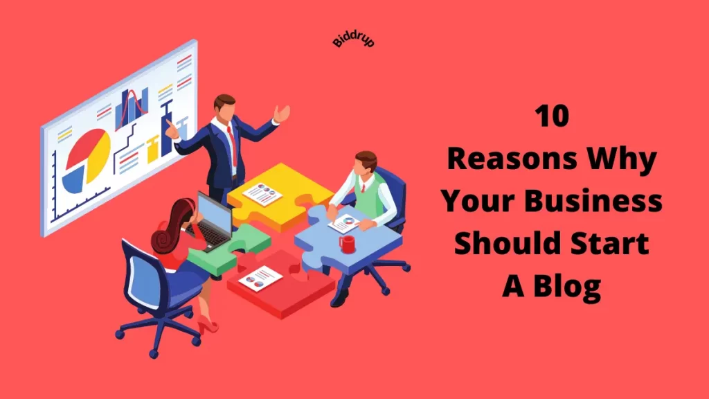 10 Reasons Why Your Business Should Start A Blog Biddrup