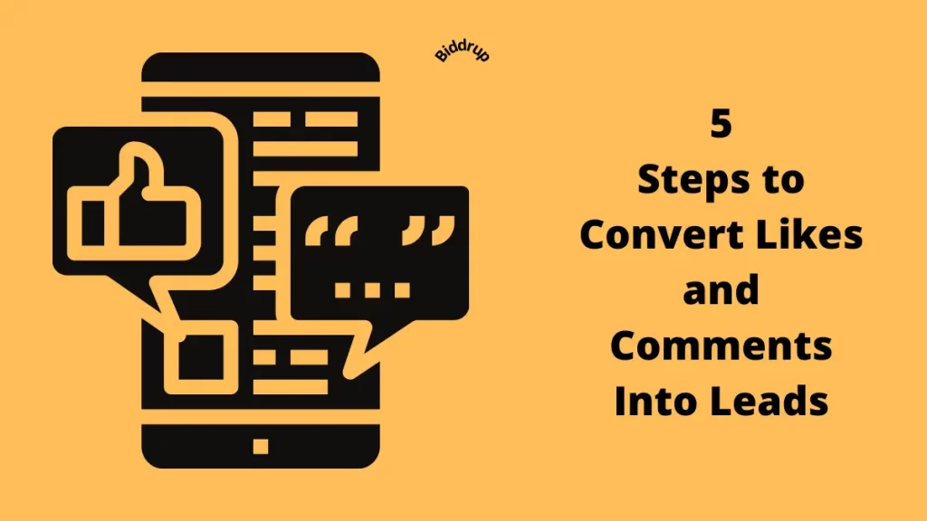 5 Steps to Convert Likes and Comments Into Leads Biddrup