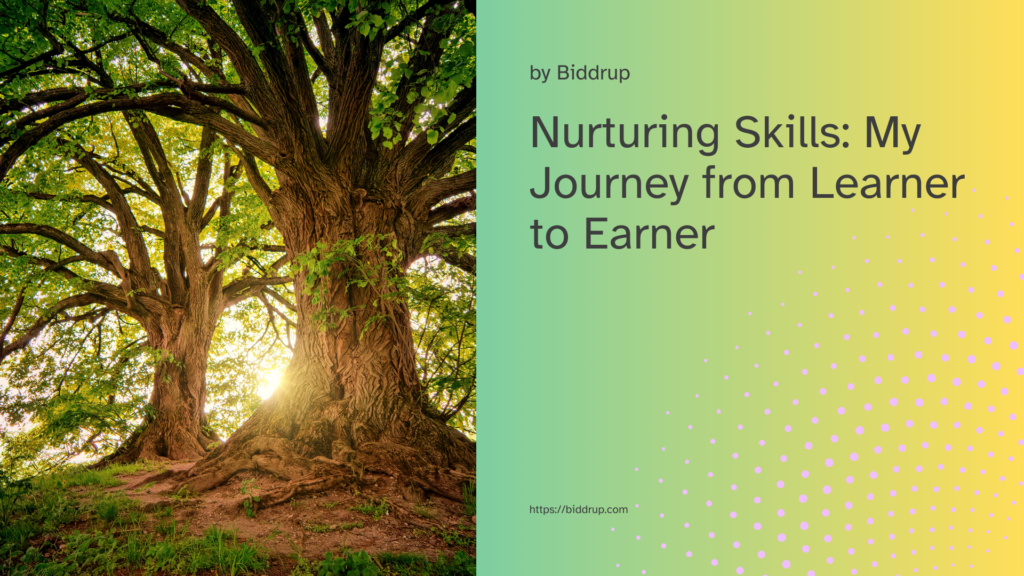 Nurturing Skills: My Journey from Learner to Earner